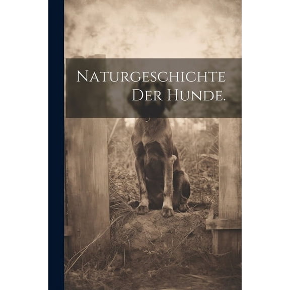 Naturgeschichte der Hunde. (Paperback)