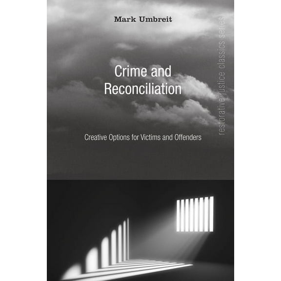 Restorative Justice Classics: Crime and Reconciliation (Hardcover)