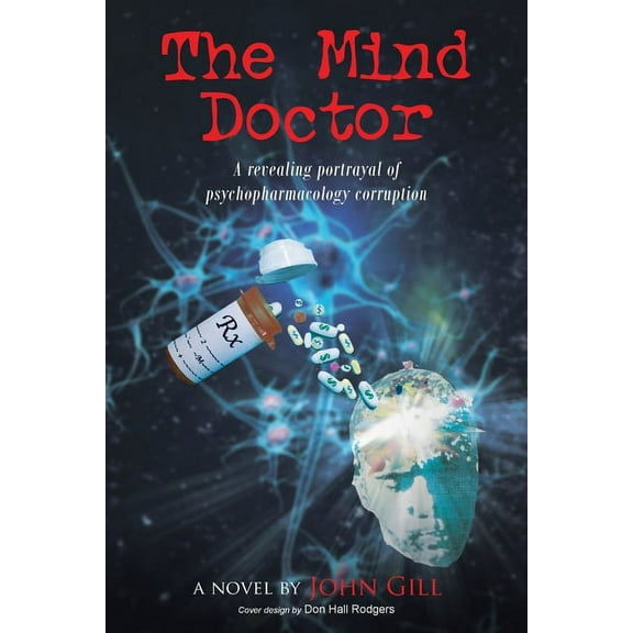 The Mind Doctor: A revealing portrayal of psychopharmacology corruption, (Paperback)