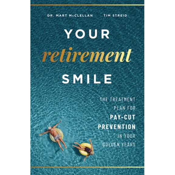 Pre-Owned Your Retirement Smile: The Treatment Plan for Pay-Cut Prevention in Your Golden Years (Paperback) 1599329565 9781599329567