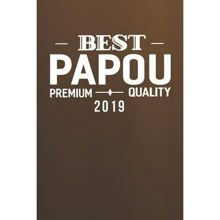 Best Papou Premium Quality 2019: Family life Grandpa Dad Men love marriage friendship parenting wedding divorce Memory dating Journal Blank Lined Note
