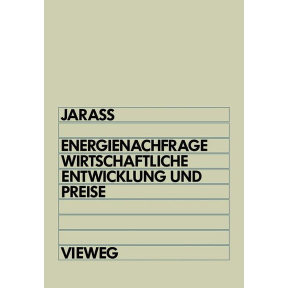 Energienachfrage, Wirtschaftliche Entwicklung Und Preise: Systemanalytische EinfÃ¼hrung in Die EnergieÃ¶konomie, (Paperback)
