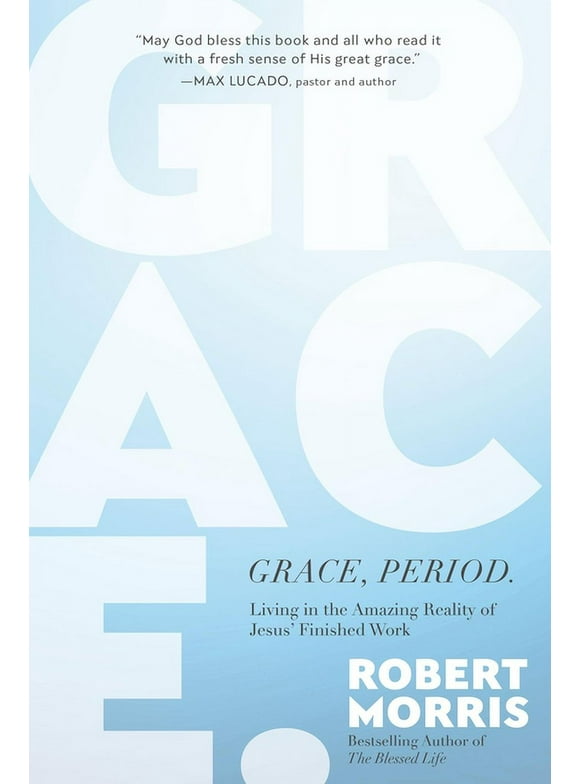 Grace, Period. : Living in the Amazing Reality of Jesus Finished Work (Hardcover)