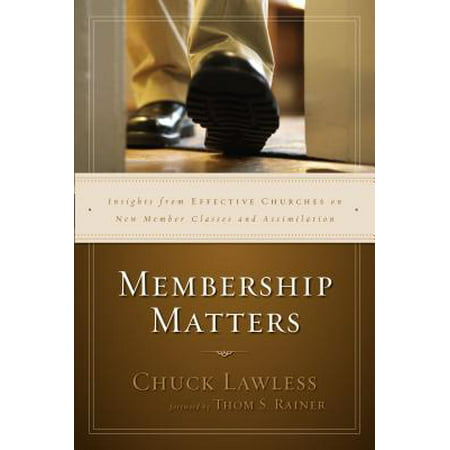 Membership Matters : Insights from Effective Churches on New Member Classes and