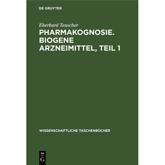 Wissenschaftliche TaschenbÃ¼cher Pharmakognosie. Biogene Arzneimittel, Teil 1, Book 61, (Hardcover)