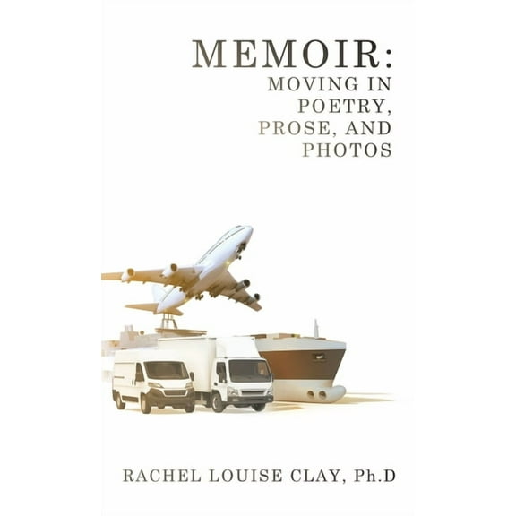 Memoir: Moving in Poetry, Prose, and Photos, (Hardcover)