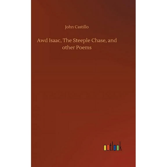 Awd Isaac, The Steeple Chase, and other Poems (Hardcover)