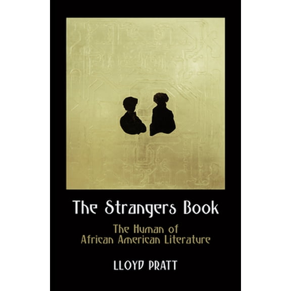 Pre-Owned The Strangers Book: The Human of African American Literature (Hardcover) 081224768X 9780812247688