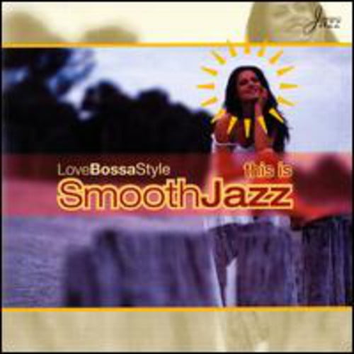 This Is Smooth Jazz Love Bossa Style Walmart