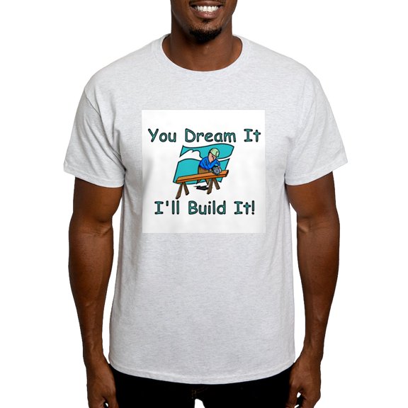 CafePress - You Dream It, I Build It Light T Shirt - Men's Classic Graphic T-Shirt