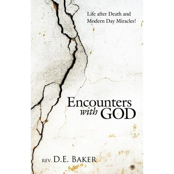 Encounters with God: Life After Death and Modern Day Miracles!, (Paperback)