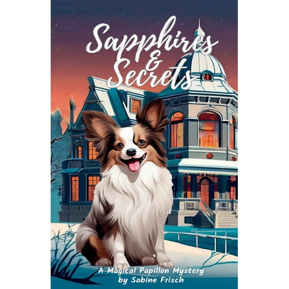 Sapphires & Secrets: From the Magical Papillon Mysteries Series, (Paperback)