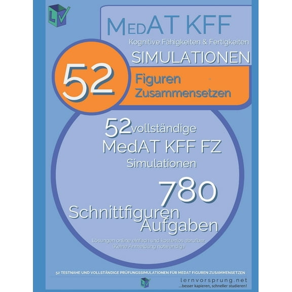 MedAT Simulationen: Figuren Zusammensetzen Teil 1: 52 vollständige und testnahe Simulationen für MedAT Kognitive Fähigkeiten und Fertigkeiten: 780 Übungsbeispiele in 52 Simulationen (Paperback)