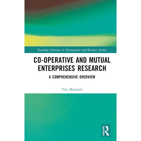 Routledge Advances in Management and Bus Co-operative and Mutual Enterprises Research: A Comprehensive Overview, (Hardcover)