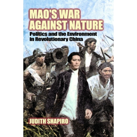 Studies in Environment and History Mao's War Against Nature: Politics and the Environment in Revolutionary China, (Paperback)