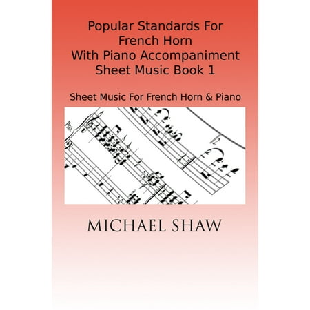 French Horn Part Sheet Music - Popular Standards For French Horn With Piano Accompaniment Sheet Music Book 1 - eBook