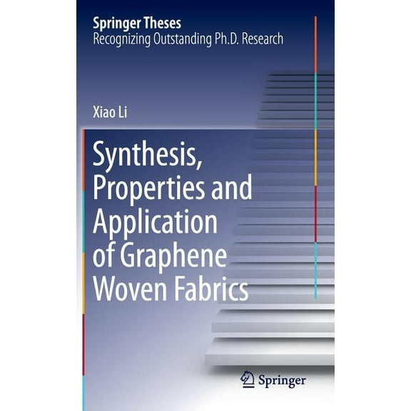 Springer Theses Synthesis, Properties and Application of Graphene Woven Fabrics, (Hardcover)