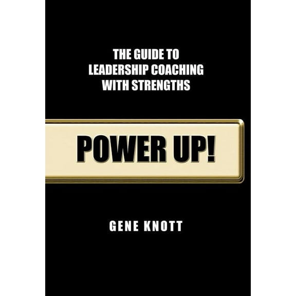 Power Up! : The Guide to Leadership Coaching With Strengths