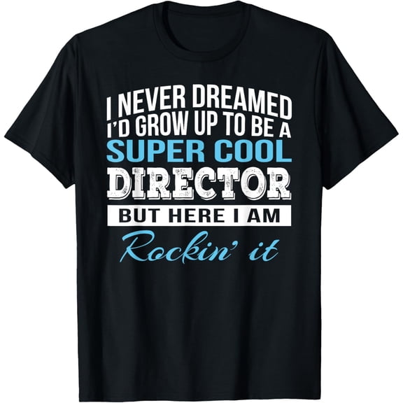 Funny Director Tshirt Appreciation Gift T-Shirt