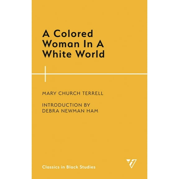Classics in Black Studies A Colored Woman in a White World, (Paperback)