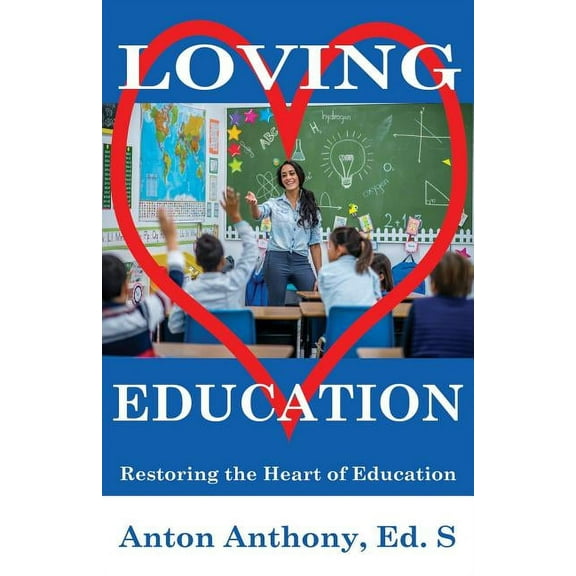Loving Education: Restoring the Heart of Education, (Paperback)