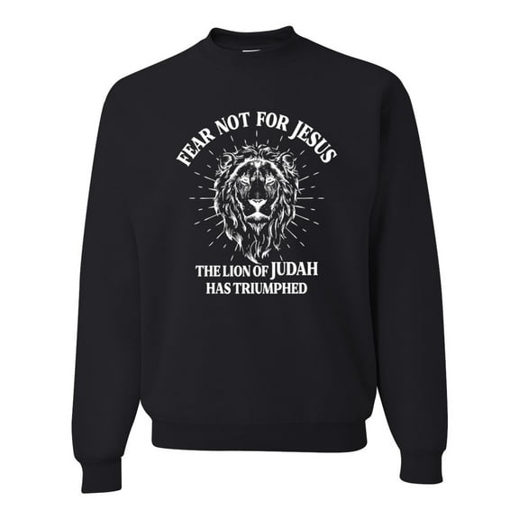 Wild Bobby Fear Not For Jesus The Lion Of Judah Has Triumphed Inspirational/Christian Unisex Crewneck Graphic Sweatshirt, Black, Small