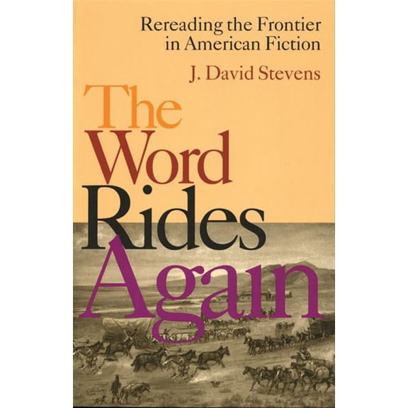 Word Rides Again : Rereading The Frontier In American Fiction (Paperback)