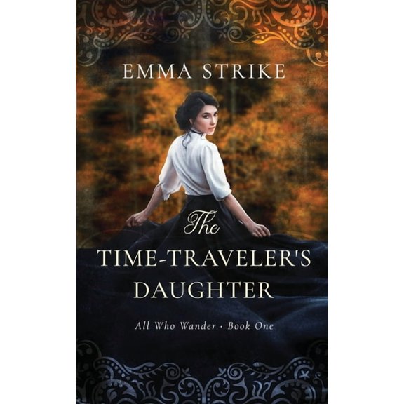 All Who Wander The Time Traveler's Daughter: All Who Wander Book 1, Book 1, (Paperback)