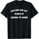 thumbnail image 1 of Another Fine Day Ruined by having to Go to Work, divertida camiseta perezosa, 1 of 2