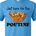 thumbnail image 4 of Inktastic Just Here for the Poutine T-Shirt, 4 of 5