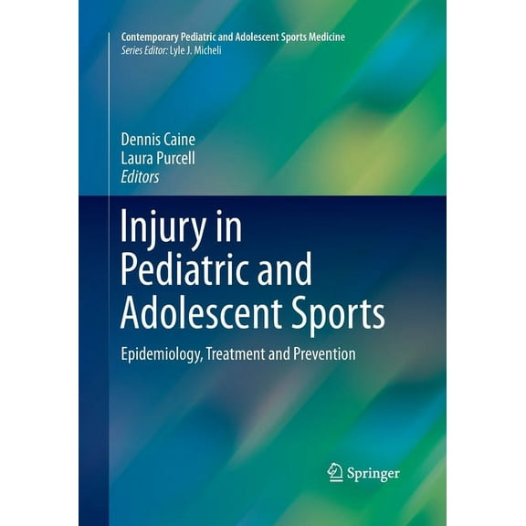 Contemporary Pediatric and Adolescent Sp Injury in Pediatric and Adolescent Sports: Epidemiology, Treatment and Prevention, (Paperback)