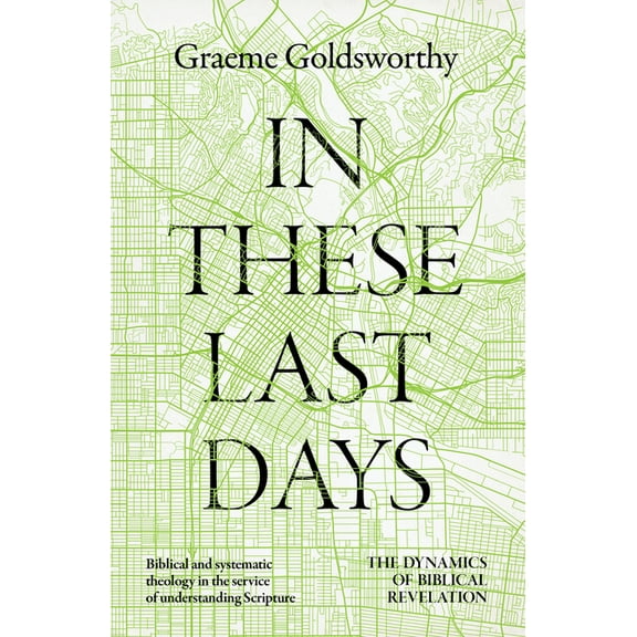 In These Last Days: The Dynamics of Biblical Revelation, (Hardcover)