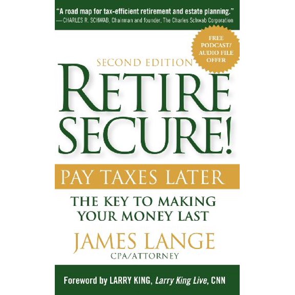 Pre-Owned Retire Secure!: Pay Taxes Later: The Key to Making Your Money Last (Hardcover) 0470405317 9780470405314