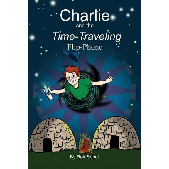 Charlie and the Time-Traveling Flip-Phone, (Paperback)