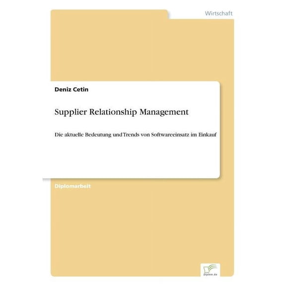 Supplier Relationship Management: Die aktuelle Bedeutung und Trends von Softwareeinsatz im Einkauf, (Paperback)