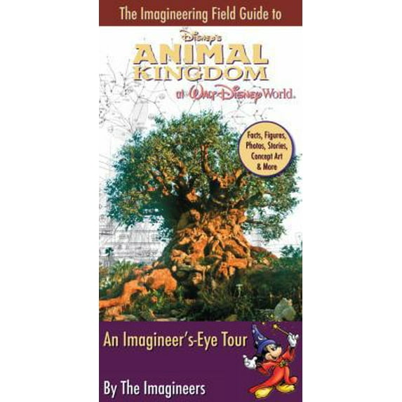 Pre-Owned The Imagineering Field Guide to Disney's Animal Kingdom at Walt Disney World (Paperback) 1423103203 9781423103202