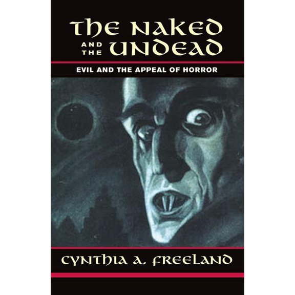 Thinking Through Cinema The Naked and the Undead: Evil and the Appeal of Horror, (Paperback)