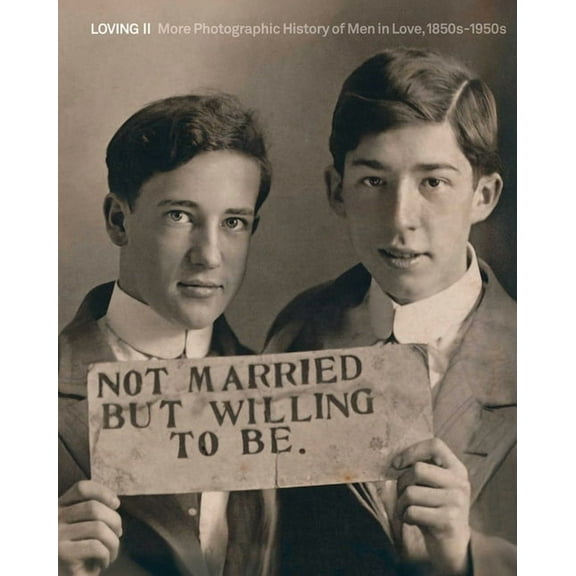 Loving Loving II: More Photographic History of Men in Love, 1850s - 1950s, (Hardcover)