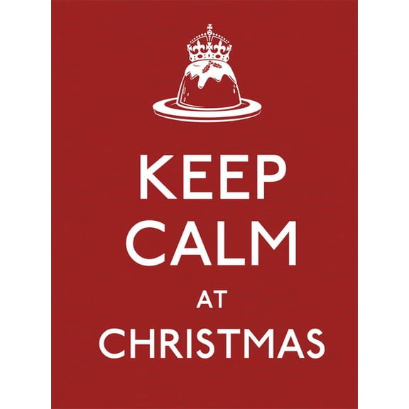 Keep Calm and Carry On: Keep Calm at Christmas (Hardcover)