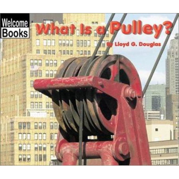 Pre-Owned What Is a Pulley? (Welcome Books: Simple Machines) (Paperback) 0516240242 9780516240244