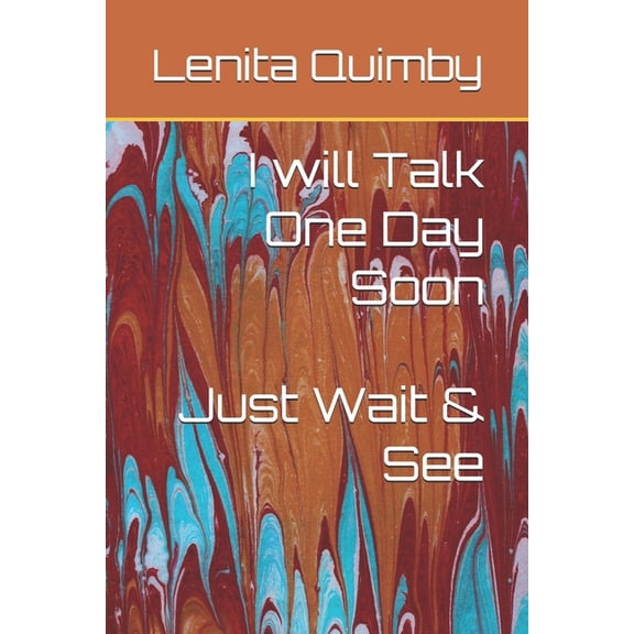 I will Talk One Day Soon : Just Wait & See (Paperback)