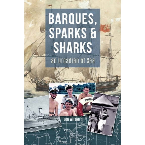 Barques, Sparks & Sharks: an Orcadian at Sea, (Paperback)