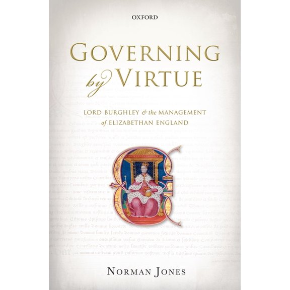 Governing by Virtue: Lord Burghley and the Management of Elizabethan England, (Hardcover)