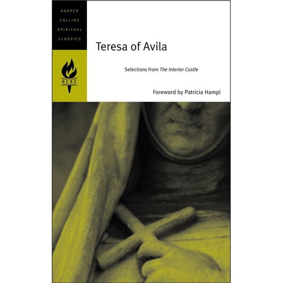 HarperCollins Spiritual Classics Teresa of Avila: Selections from the Interior Castle, (Paperback)