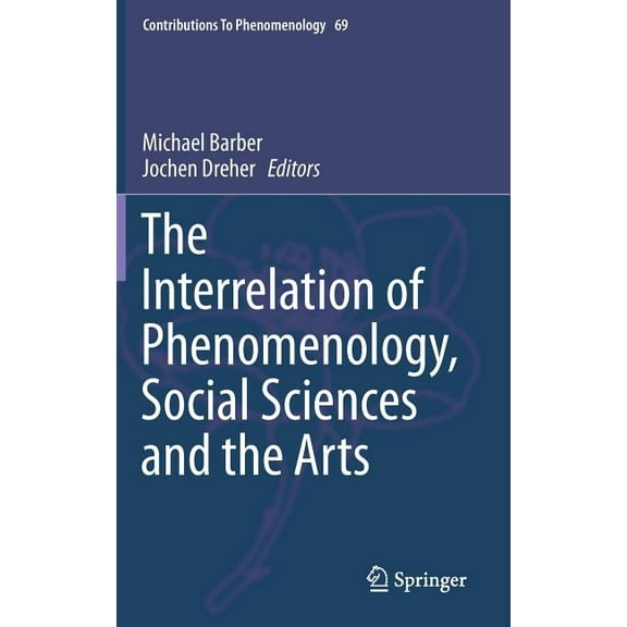 Contributions to Phenomenology The Interrelation of Phenomenology, Social Sciences and the Arts, Book 69, (Hardcover)