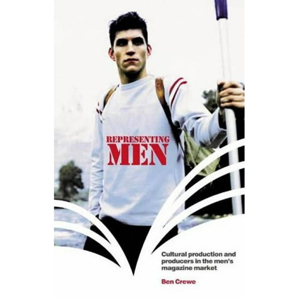 Representing Men : Cultural Production and Producers in the Men's Magazine Market (Paperback)