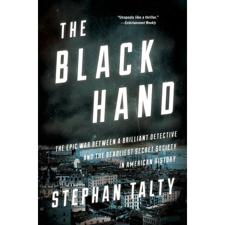 American Brilliant Crystal - The Black Hand : The Epic War Between a Brilliant Detective and the Deadliest Secret Society in American History