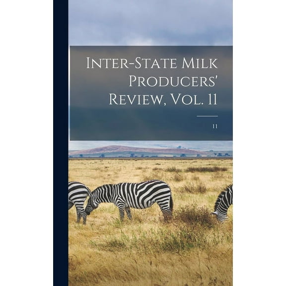 Inter-state Milk Producers' Review, Vol. 11; 11 (Hardcover)