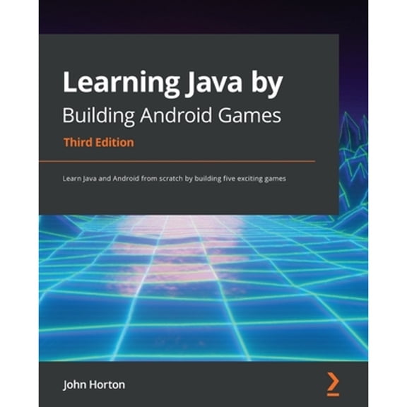Pre-Owned Learning Java by Building Android Games - Third Edition: Learn Java and Android from scratch by building five exciting games (Paperback) 1800565860 9781800565869