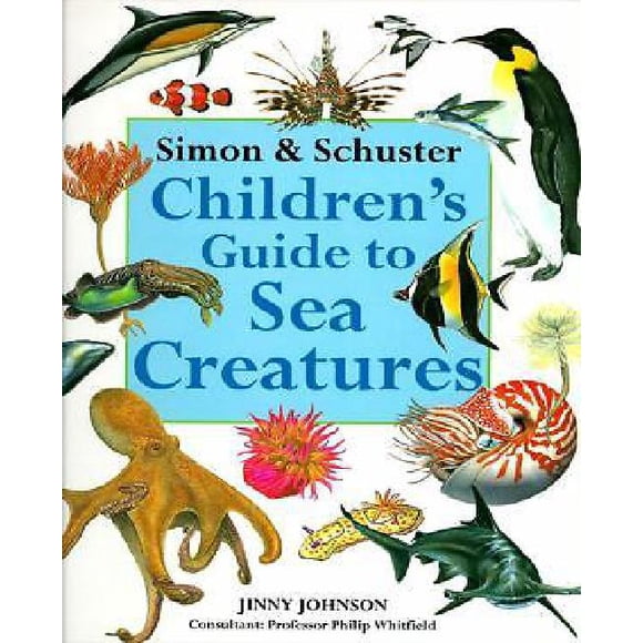 Simon & Schuster Children's Guide to Sea Creatures By Jinny Johnson
